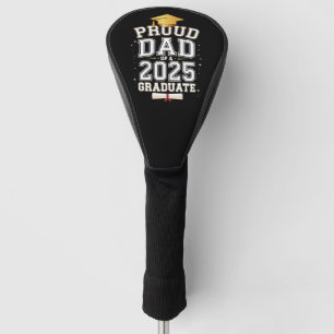 Proud Dad Of A 2025 Graduate Family Graduation Golf Head Cover