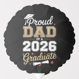 Proud Dad Of A 2026 Graduate Class Of Graduation Balloon