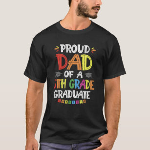 Proud Dad Of A 5th Grade Graduate Graduation Class T-Shirt