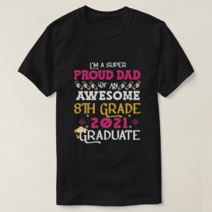 Proud Dad Of a 8th Grade Graduate 2021 Gift T-Shirt