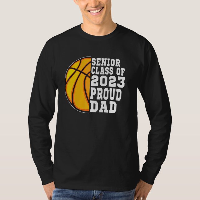 Proud Dad Of A Basketball Senior 2023  Graduation T-Shirt (Front)