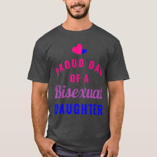 Proud Dad of a Bisexual Daughter T LGBT Pride T-Shirt