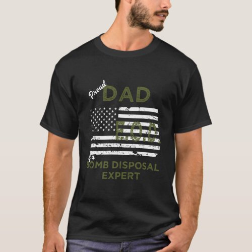 Proud Dad Of A Bomb Disposal Expert Eod Flag T_Shirt