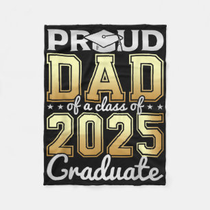 Proud Dad Of A Cl Of 2025 Graduate Graduation Dad  Fleece Blanket