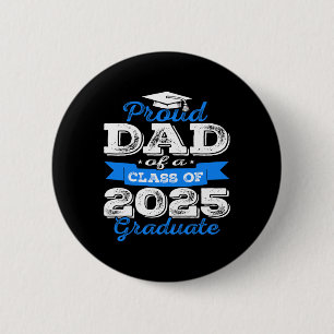 Proud Dad Of A Cl Of 2025 Graduate Senior Graduati Button