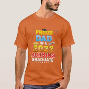 Proud Dad Of A Class 2022 Nursing Graduate Last Da T-Shirt