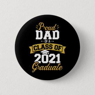 Proud dad of a class of 2021 graduate button