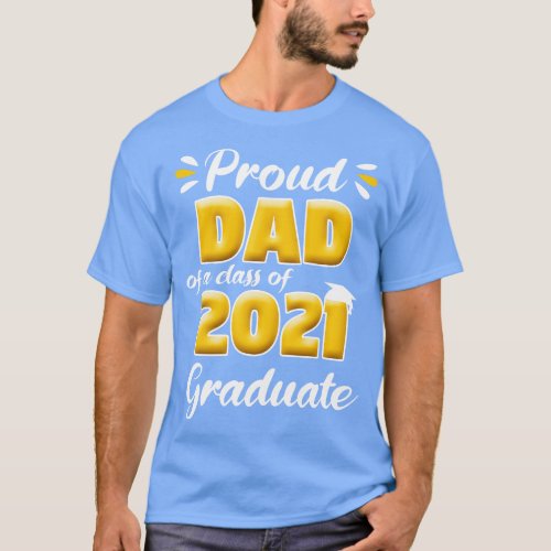 Proud Dad Of A Class Of 2021 Graduate School T_Shirt
