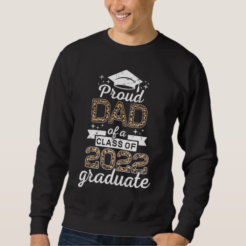 Proud Dad Of A Class Of 2022 Graduate Men Sweatshirt