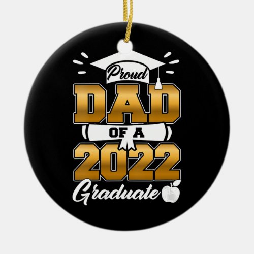 Proud Dad of a Class of 2022 Graduate Senior Ceramic Ornament