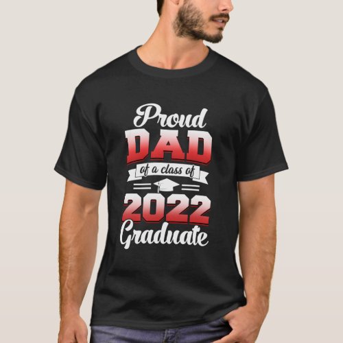 Proud Dad Of A Class Of 2022 Graduate Senior Gradu T_Shirt