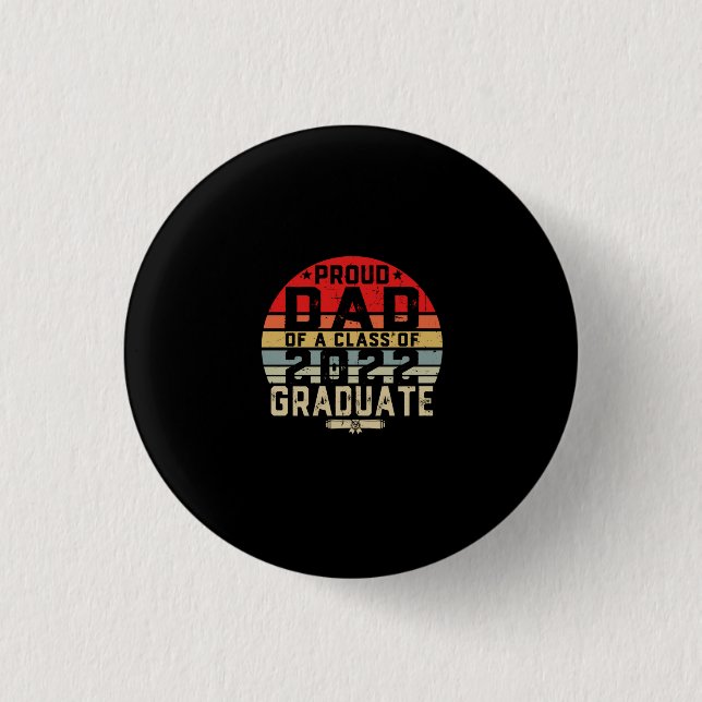 Proud Dad of a Class of 2022 Senior 2022 Graduate Button (Front)
