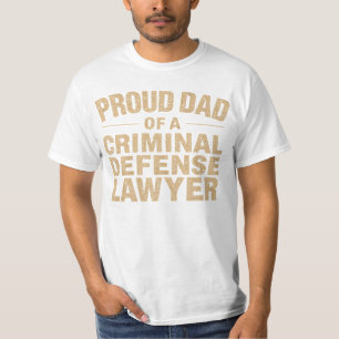Proud Dad of a Criminal Defense Lawyer T-Shirt