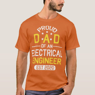 Proud Dad Of A Electrical Engineer Est 2020 Happy T-Shirt