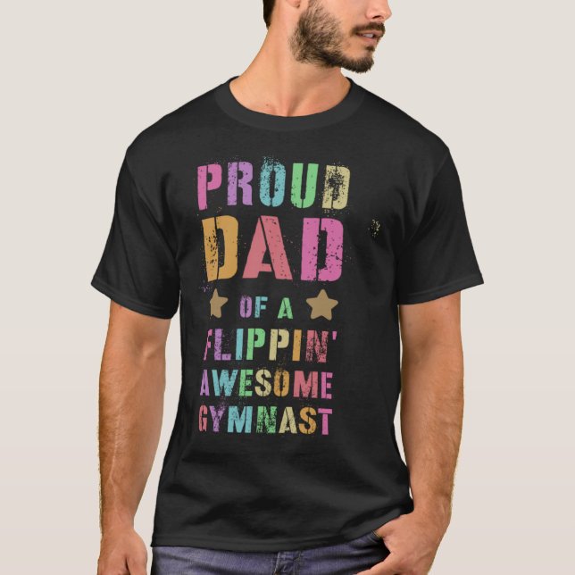 PROUD DAD OF A FLIPPIN AWESOME GYMNAST Gymnastics  T-Shirt (Front)