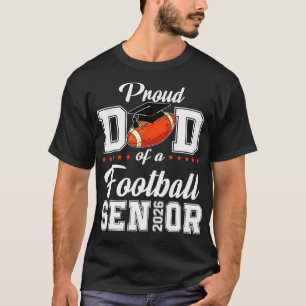 Proud Dad Of A Football Senior 2026 Game Day Footb T-Shirt