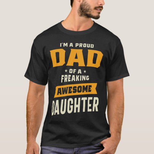 Proud Dad of A Freaking Awesome Daughter Funny Gif T_Shirt