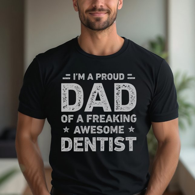 Proud Dad Of A Freaking Awesome Dentist Dad Funny T-Shirt (Creator Uploaded)