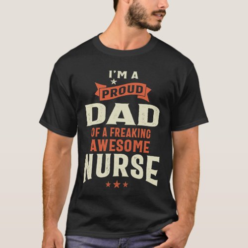 Proud Dad Of a Freaking Awesome Nurse Shirt