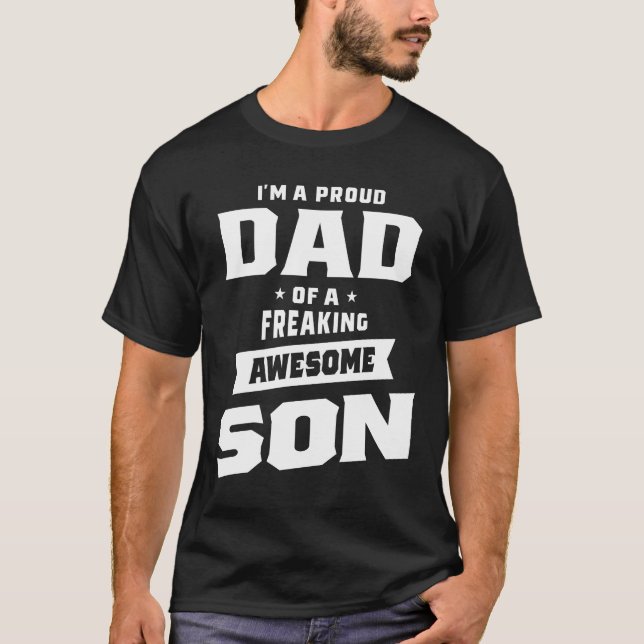 Proud Dad Of a Freaking Awesome Son Funny Gift T-Shirt (Front)