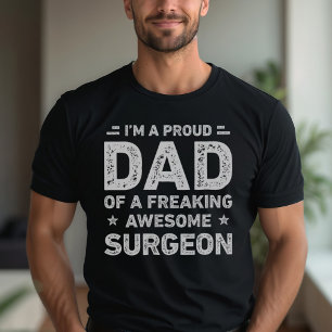 Proud Dad Of A Freaking Awesome Surgeon Dad Funny T-Shirt