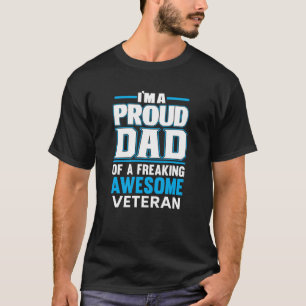 proud dad of a freaking awesome Veteran Swea T-Shirt