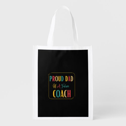 Proud dad of a future coach grocery bag
