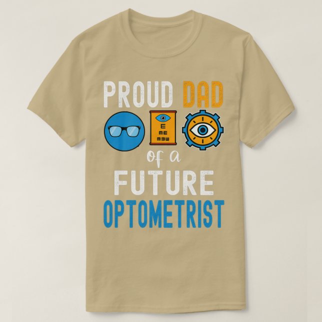 Proud Dad of a future Optometrist 1 T-Shirt (Design Front)