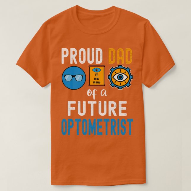 Proud Dad of a future Optometrist T-Shirt (Design Front)