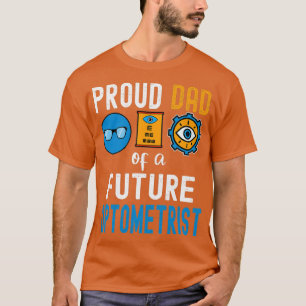 Proud Dad of a future Optometrist T-Shirt