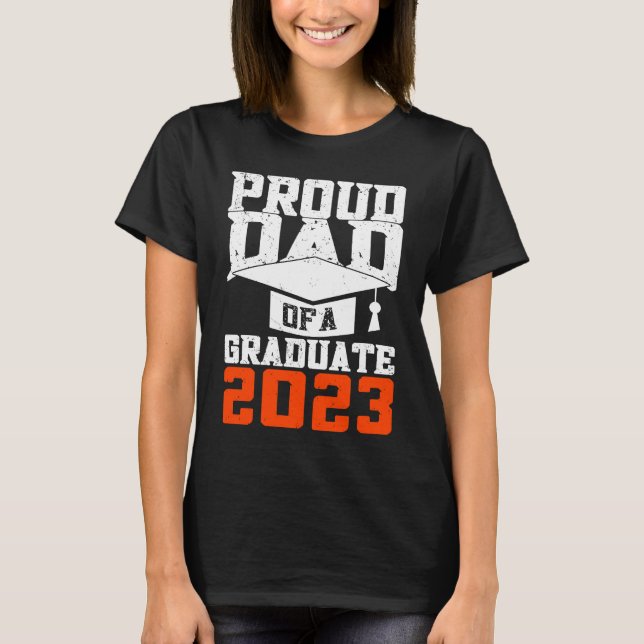 Proud Dad Of A Graduate  Graduate Graduation T-Shirt (Front)