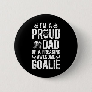 Proud Dad Of A Hockey Goalie Dad Ice Hockey Goalke Button
