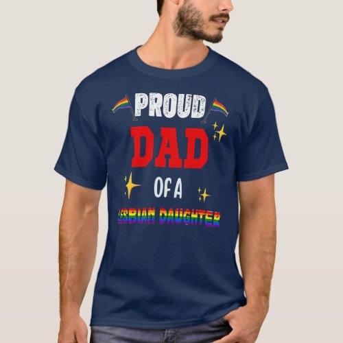 Proud Dad Of A Lesbian Daughter Cute Flag Proud  T_Shirt