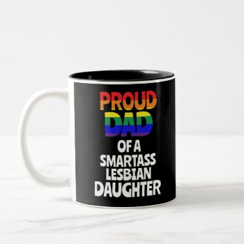 Proud Dad Of A Lesbian Daughter Gift Lgbt Two-tone Coffee Mug by RainbowChild_Art at Zazzle