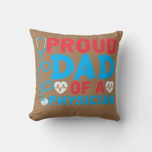 Proud Dad Of A Physician Student Md Doctor Father Throw Pillow