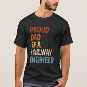 Proud Dad Of A Railway Engineer Vintage Typography T-Shirt