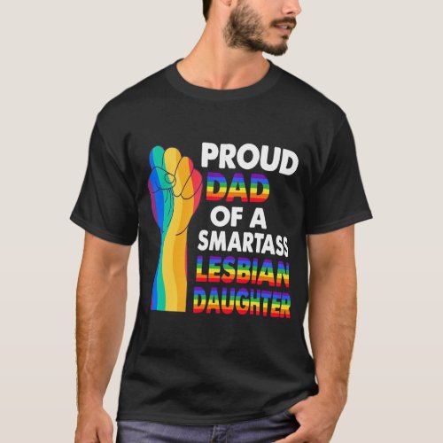 Proud Dad of a Smartass Lesbian Daughter Lesbian T_Shirt