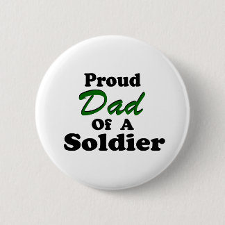 Proud Dad Of A Soldier Pinback Button