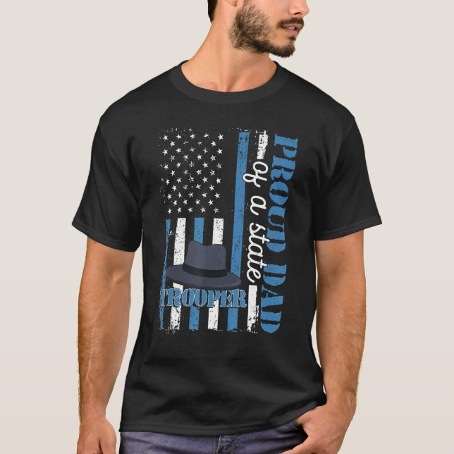 Proud Dad of a State Trooper Police Officer Gradua T-Shirt (Front)