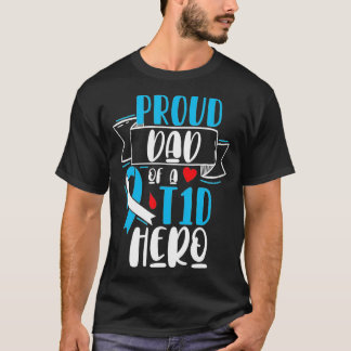 Proud Dad Of A T1D Hero Type 1 Diabetes Dad Awaren T-Shirt
