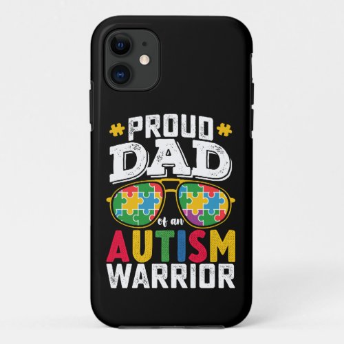 Proud Dad Of An Autism Warrior Family iPhone 11 Case