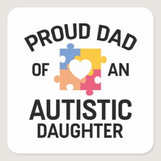 Proud Dad Of An Autistic Daughter Square Sticker