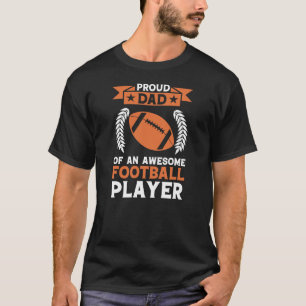 proud dad of an awesome football player  T-Shirt
