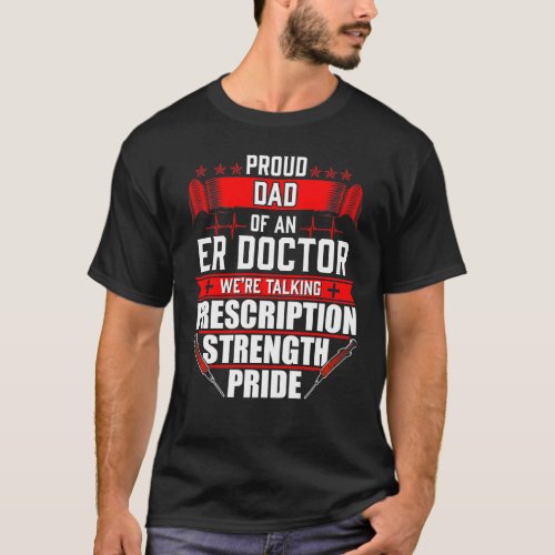 Proud Dad of an Emergency Room ER Doctor T_Shirt