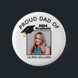 Proud Dad of Graduate Photo 2026 Custom Graduation Button<br><div class="desc">Personalized proud dad of graduate button with your own senior student's custom photo and name. Features a cute graduation cap on the photograph. These customized parent gifts are perfect for a graduation ceremony. Show everyone your senior photograph.</div>