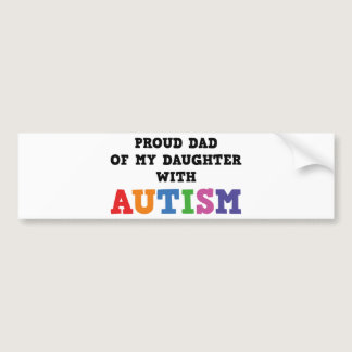 Proud Dad Of My Daughter With Autism Bumper Sticker