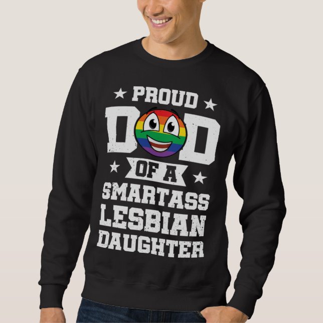Proud Dad Of Smartass Lesbian Gay Pride Rainbow Fa Sweatshirt (Front)