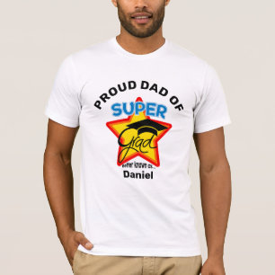 PROUD DAD OF Super Grad-Personalize Name and Year T-Shirt