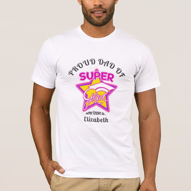 PROUD DAD OF Super Grad Pink-Editable Text T-Shirt (Front)