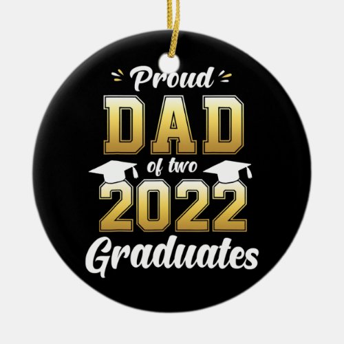 Proud Dad of Two 2022 Graduates Senior 22 Daddy Ceramic Ornament